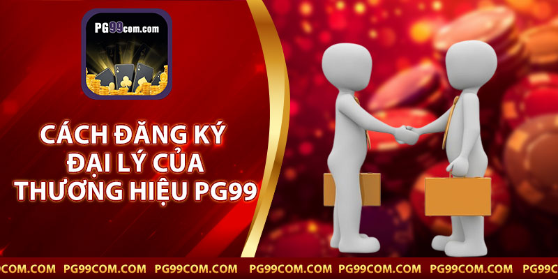 Cách Đăng Ký Đại Lý PG99