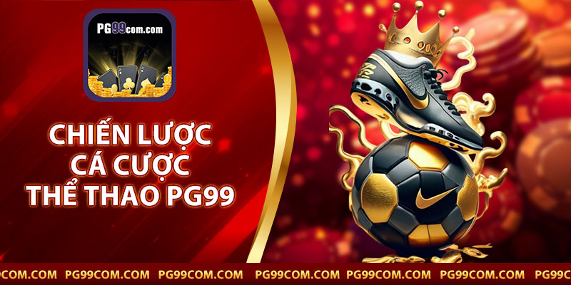 Chiến Lược Cá Cược Thể Thao PG99