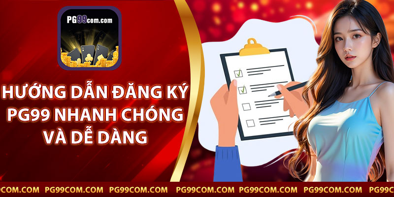 Hướng Dẫn Đăng Ký PG99 Nhanh Chóng Và Dễ Dàng