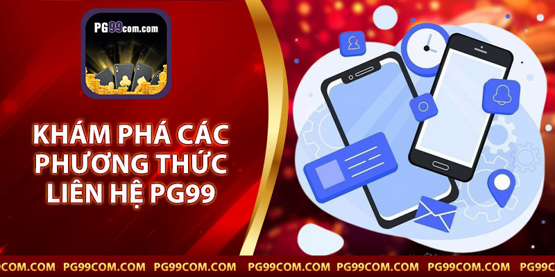 Khám Phá Các Phương Thức Liên Hệ PG99