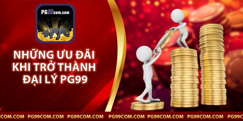 Những Ưu Đãi Khi Trở Thành Đại Lý PG99