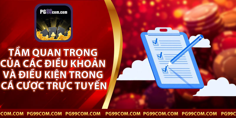 Tầm Quan Trọng Của Các Điều Khoản Và Điều Kiện Trong Cá Cược Trực Tuyến