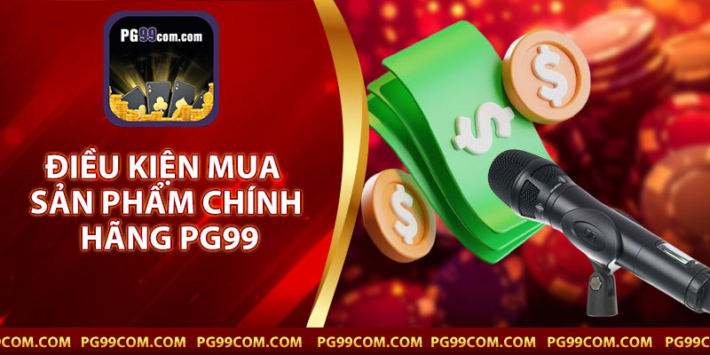 Điều Kiện Mua Sản Phẩm Chính Hãng PG99