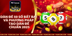 Dàn Đề 50 Số Bất Bại Và Phương Pháp Tạo Dàn Đề Chuẩn 2025