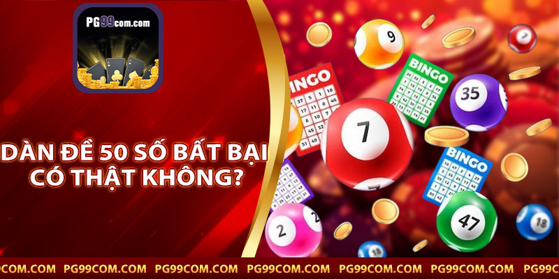 Dàn đề 50 số bất bại có thật không?