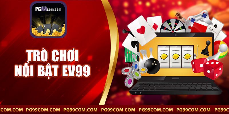 Trò Chơi Nổi Bật EV99